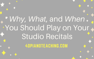 Why, What, and When You Should Play on Your Studio Recitals