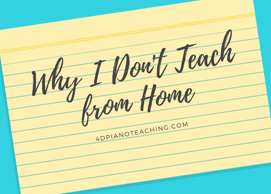 Why I DON’T Teach from Home
