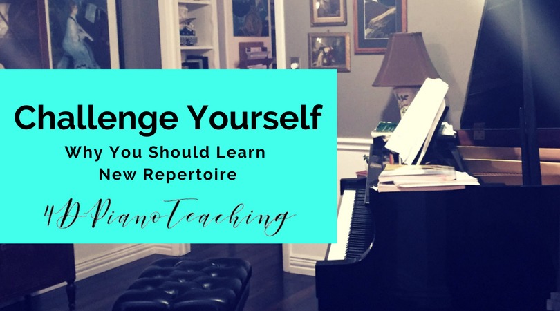 Challenge Yourself – Why You Should Learn New Repertoire