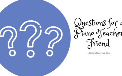 Questions for a Piano Teacher Friend – Part 1